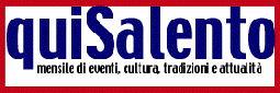 quiSalento - mensile di eventi, cultura, tradizioni e attualit&agrave;