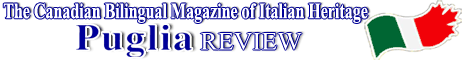 Puglia Review - The Canadian Bilingual Magazine of Italian Heritage
